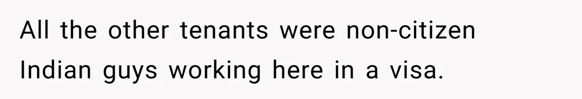 Tenant Evicted Without Cause, Leaves Landlord With $400 Trash Bill In Epic Revenge All the other tenants were non-citizen Indian guys working here in a visa.
