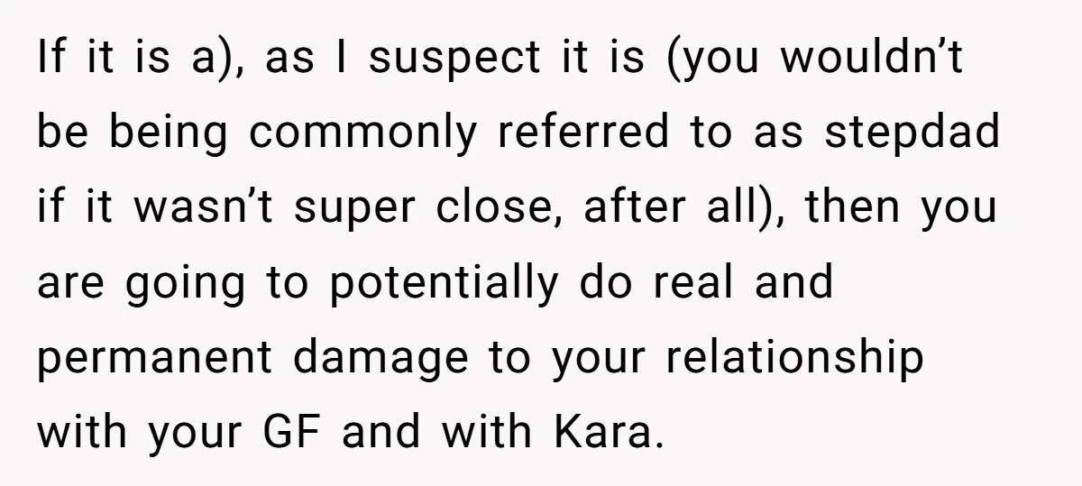 If it is a), as I suspect it is (you wouldn’t be being commonly referred to as stepdad if it wasn’t super close, after all), then you are going to...