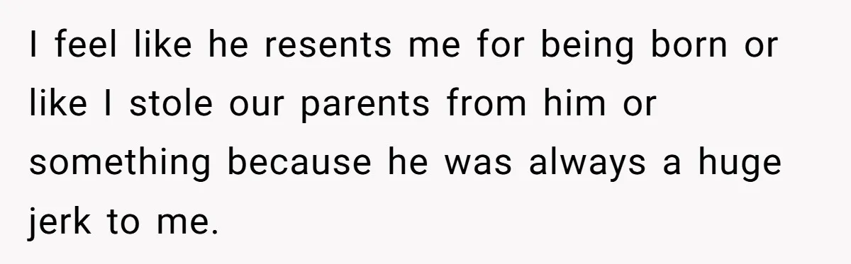 She Turned Her Neighbor’s Parking Nightmare Into a Feathered Revenge Saga I feel like he resents me for being born or like I stole our parents from him or something because he was always a huge jerk to me.