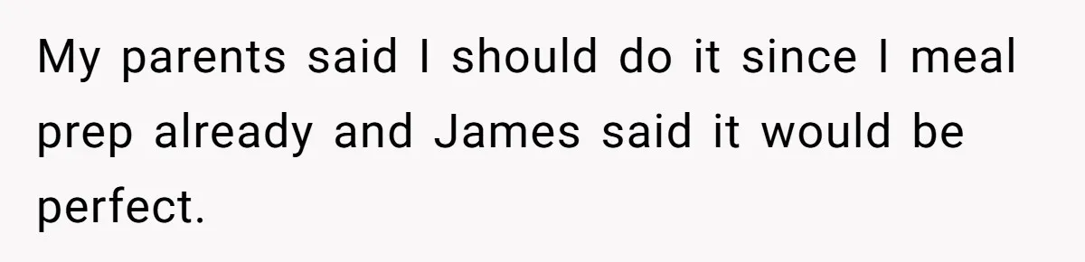 She Turned Her Neighbor’s Parking Nightmare Into a Feathered Revenge Saga My parents said I should do it since I meal prep already and James said it would be perfect.