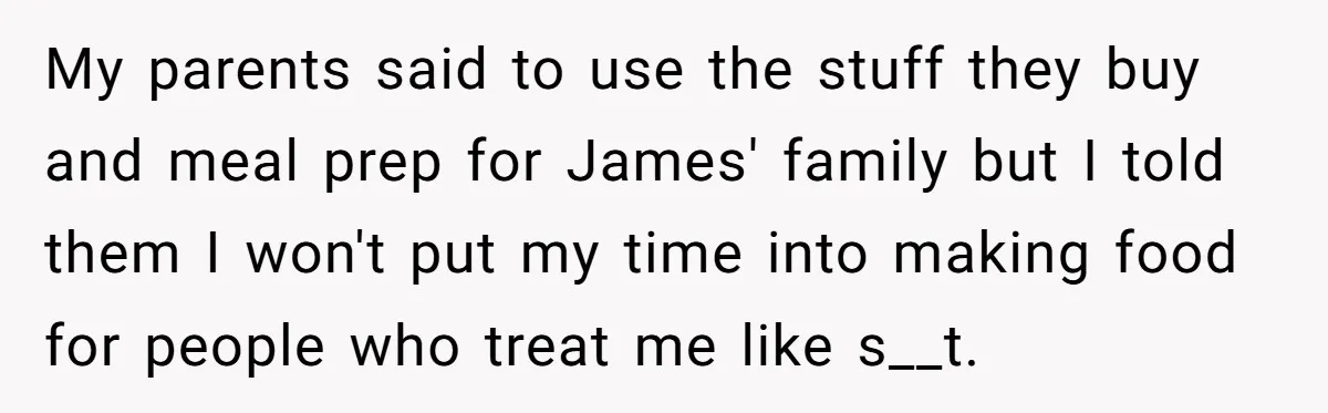 She Turned Her Neighbor’s Parking Nightmare Into a Feathered Revenge Saga My parents said to use the stuff they buy and meal prep for James' family but I told them I won't put my time into making food for people who...