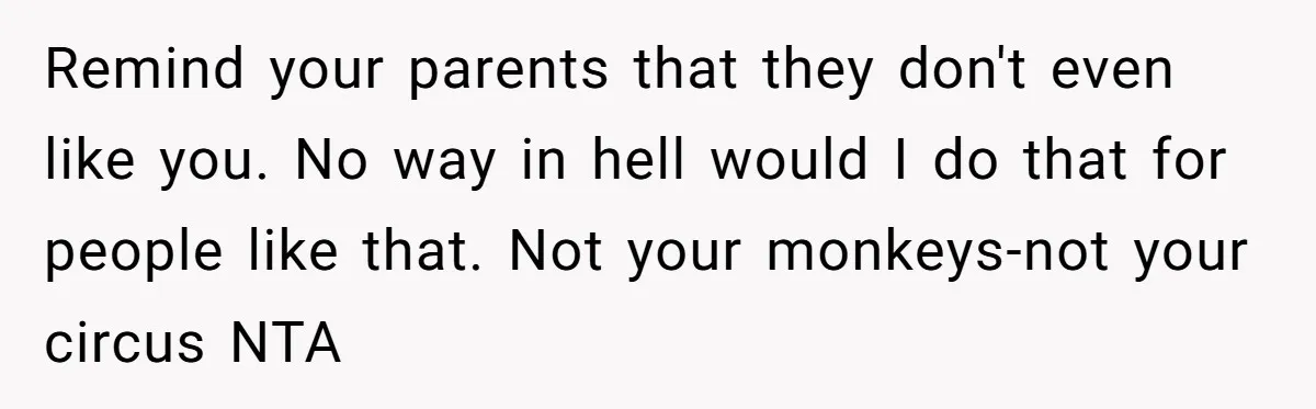 She Turned Her Neighbor’s Parking Nightmare Into a Feathered Revenge Saga Remind your parents that they don't even like you. No way in hell would I do that for people like that. Not your monkeys-not your circus NTA