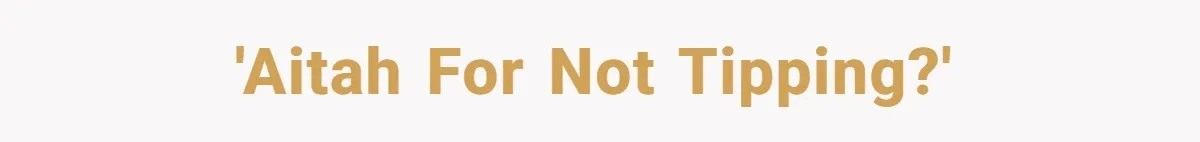 'AITAH for not tipping?'