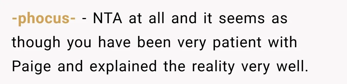 -phocus- − NTA at all and it seems as though you have been very patient with Paige and explained the reality very well.