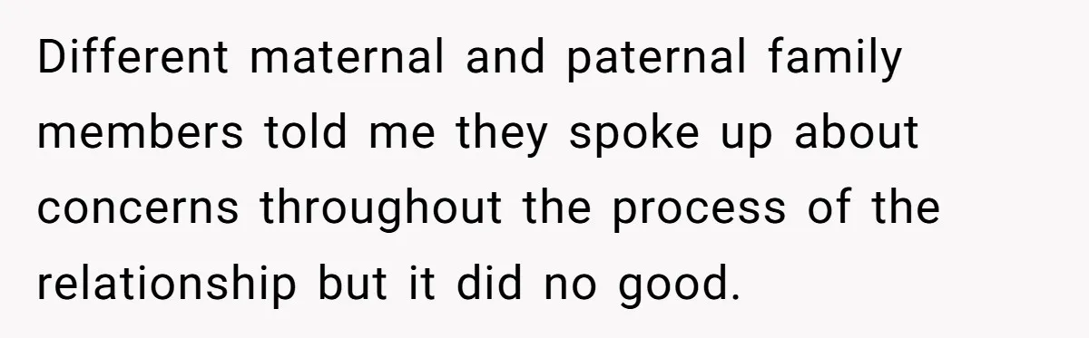He Pretends He’s an Only Child, and No One Could Blame Him Different maternal and paternal family members told me they spoke up about concerns throughout the process of the relationship but it did no good.