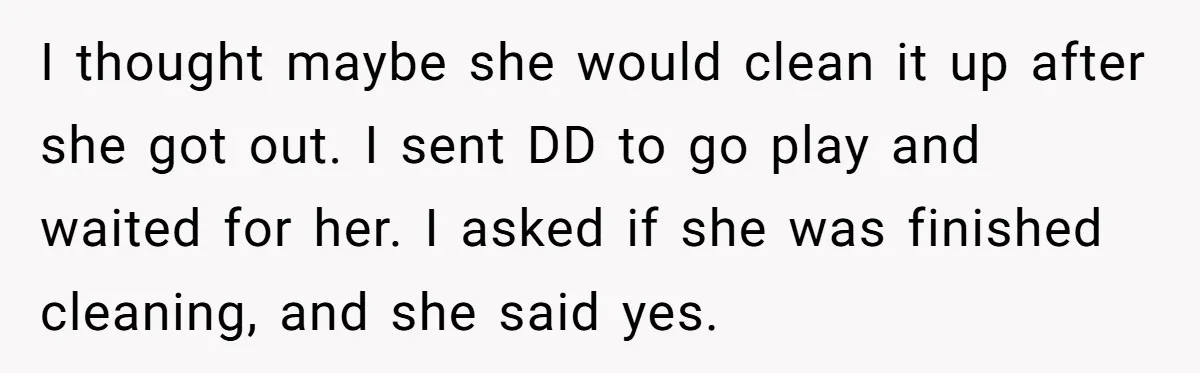 Nanny Resigns After Mom Criticizes Her For Leaving A Single Blueberry, Is She Wrong? I thought maybe she would clean it up after she got out. I sent DD to go play and waited for her. I asked if she was finished cleaning, and...