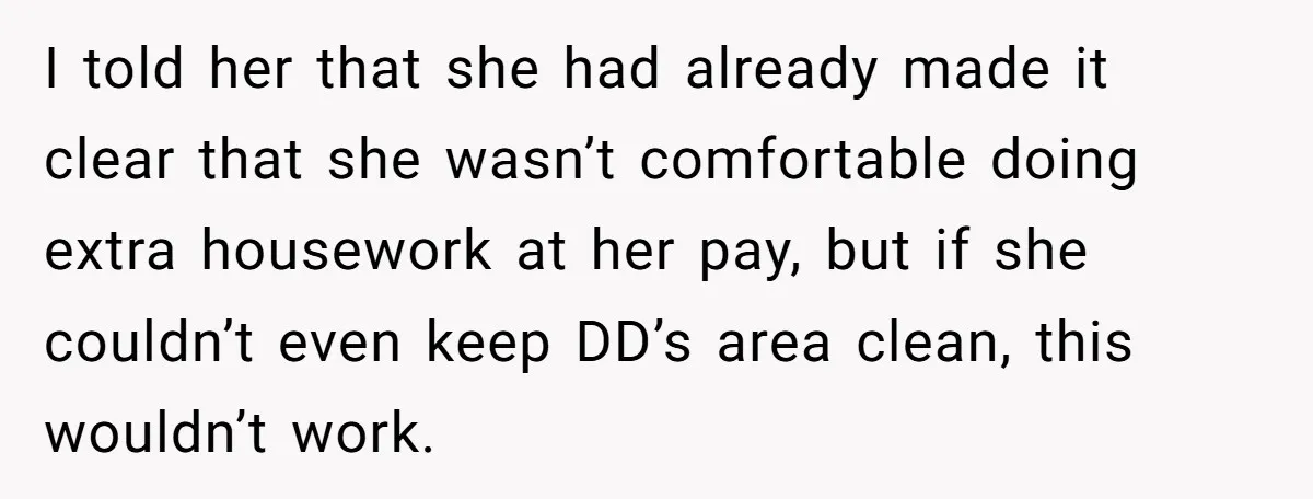 Nanny Resigns After Mom Criticizes Her For Leaving A Single Blueberry, Is She Wrong? I told her that she had already made it clear that she wasn’t comfortable doing extra housework at her pay, but if she couldn’t even keep DD’s area clean, this...