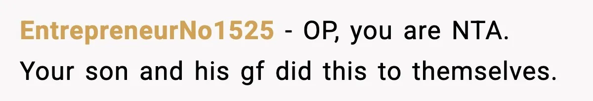 EntrepreneurNo1525 - OP, you are NTA. Your son and his gf did this to themselves.