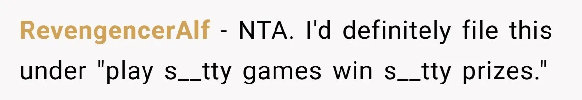 RevengencerAlf − NTA. I'd definitely file this under "play s__tty games win s__tty prizes."