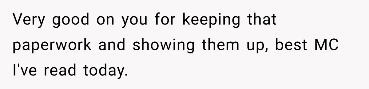 Very good on you for keeping that paperwork and showing them up, best MC I've read today.
