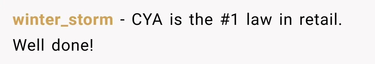 winter_storm − CYA is the #1 law in retail. Well done!