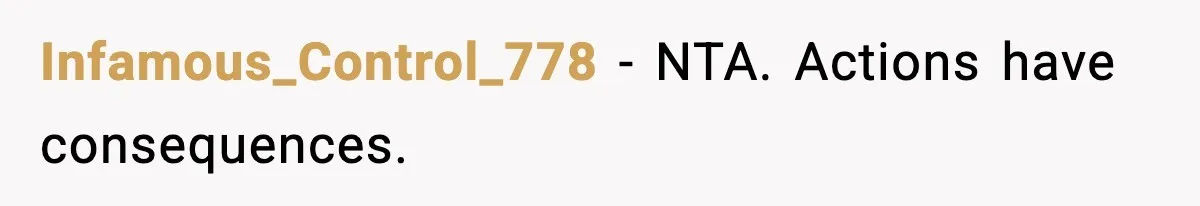 Infamous_Control_778 - NTA. Actions have consequences.