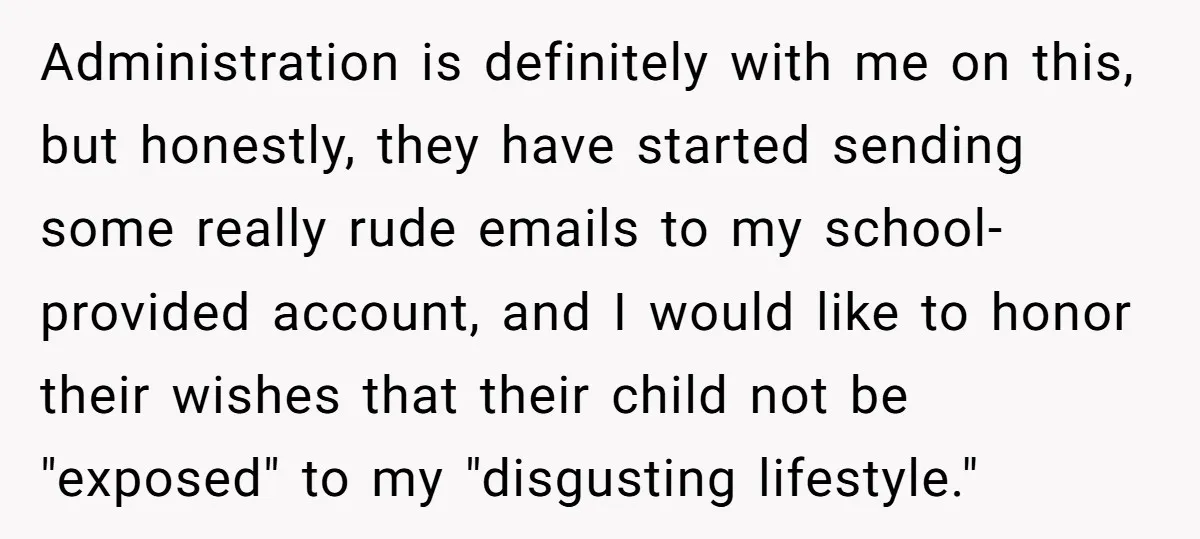 Administration is definitely with me on this, but honestly, they have started sending some really rude emails to my school-provided account, and I would like to honor their wishes that...