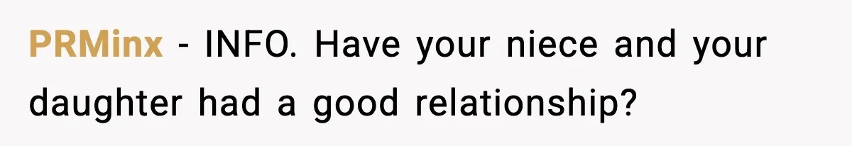 PRMinx - INFO. Have your niece and your daughter had a good relationship?