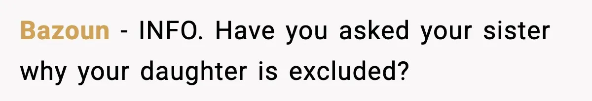Bazoun - INFO. Have you asked your sister why your daughter is excluded?