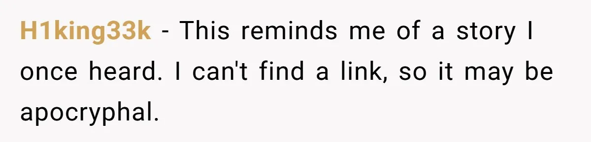 H1king33k − This reminds me of a story I once heard. I can't find a link, so it may be apocryphal.