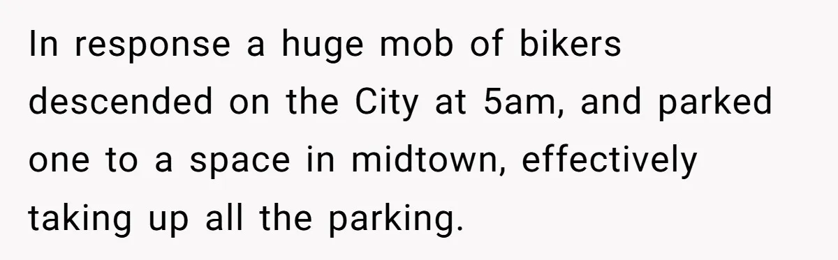 In response a huge mob of bikers descended on the City at 5am, and parked one to a space in midtown, effectively taking up all the parking.