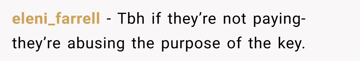 eleni_farrell − Tbh if they’re not paying- they’re abusing the purpose of the key.