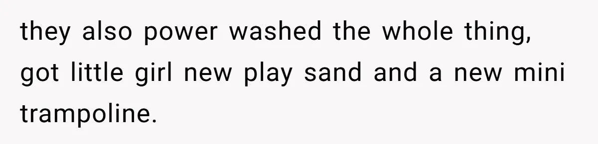 Mom Quietly Fences Off Her Garden To Protect Her Baby, Neighbor Throws Tantrum And Blames Her they also power washed the whole thing, got little girl new play sand and a new mini trampoline.