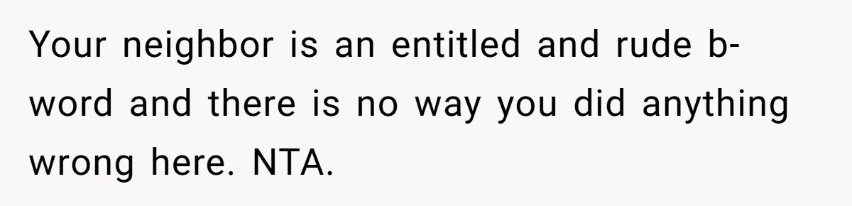 Mom Quietly Fences Off Her Garden To Protect Her Baby, Neighbor Throws Tantrum And Blames Her Your neighbor is an entitled and rude b-word and there is no way you did anything wrong here. NTA.