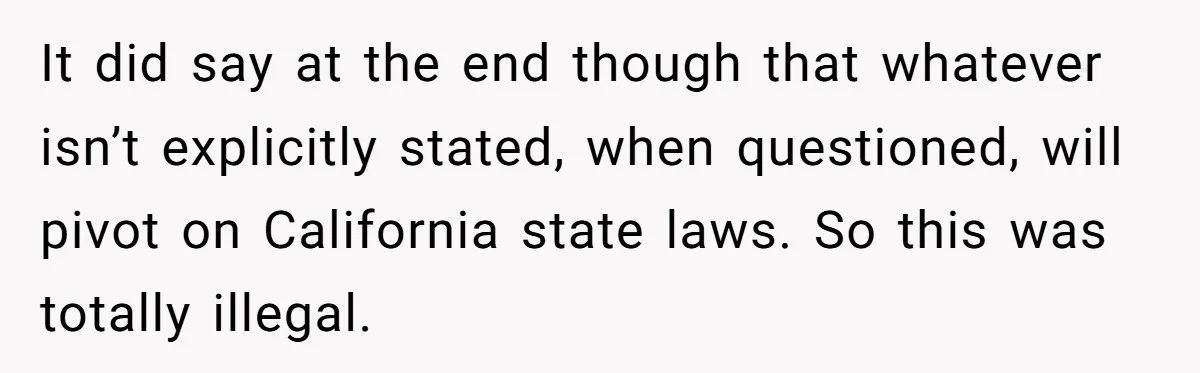 It did say at the end though that whatever isn’t explicitly stated, when questioned, will pivot on California state laws. So this was totally illegal.