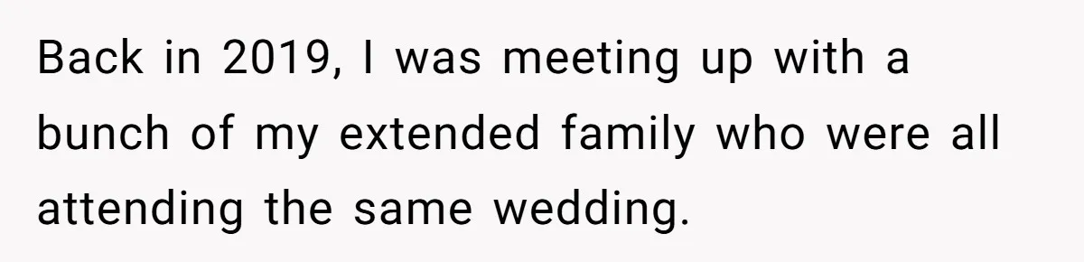Back in 2019, I was meeting up with a bunch of my extended family who were all attending the same wedding.
