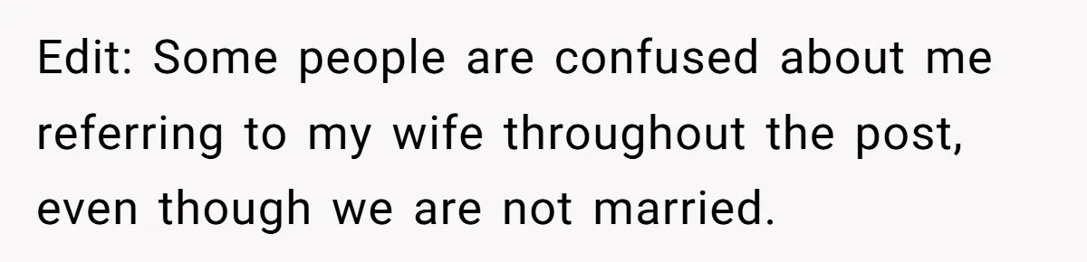 Edit: Some people are confused about me referring to my wife throughout the post, even though we are not married.