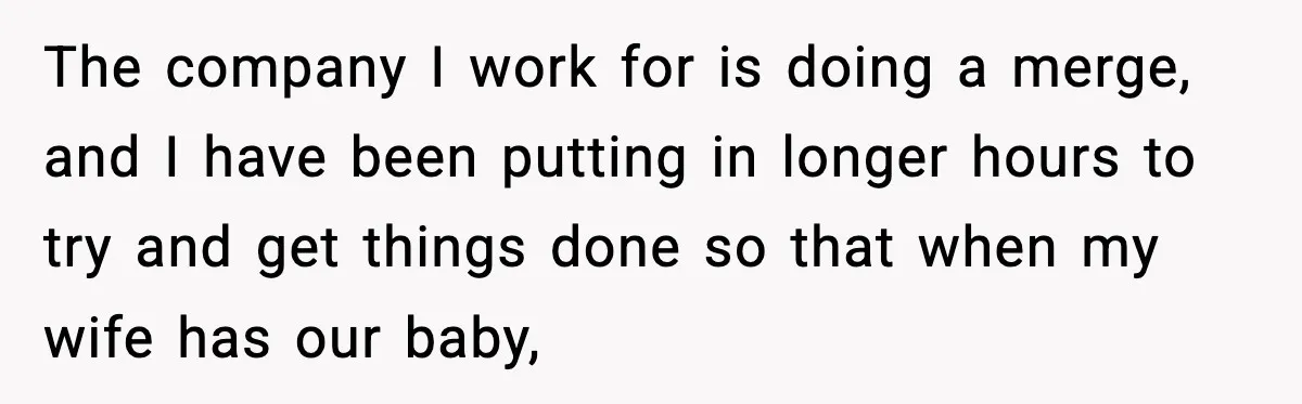 Brother Gets Kicked Out After Letting His Pregnant Sister-in-Law Shovel Snow The company I work for is doing a merge, and I have been putting in longer hours to try and get things done so that when my wife has our...