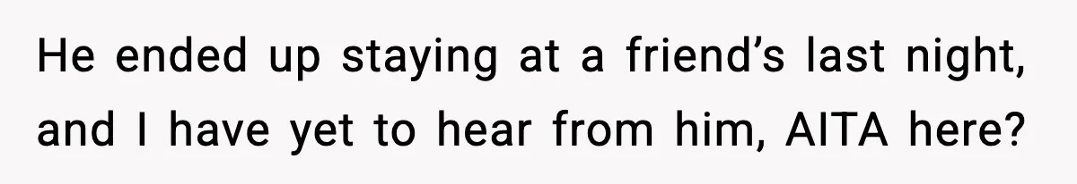 Brother Gets Kicked Out After Letting His Pregnant Sister-in-Law Shovel Snow He ended up staying at a friend’s last night, and I have yet to hear from him, AITA here?
