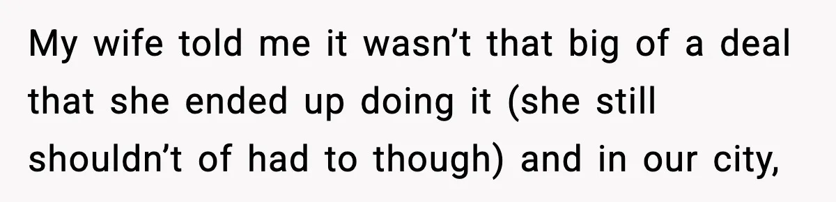 Brother Gets Kicked Out After Letting His Pregnant Sister-in-Law Shovel Snow My wife told me it wasn’t that big of a deal that she ended up doing it (she still shouldn’t of had to though) and in our city,