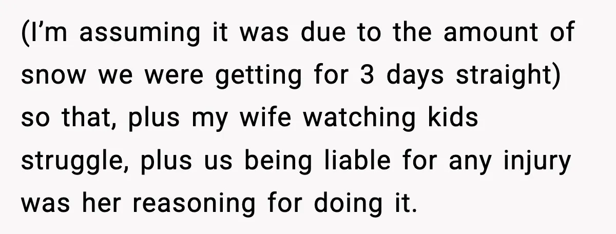 Brother Gets Kicked Out After Letting His Pregnant Sister-in-Law Shovel Snow (I’m assuming it was due to the amount of snow we were getting for 3 days straight) so that, plus my wife watching kids struggle, plus us being liable for...