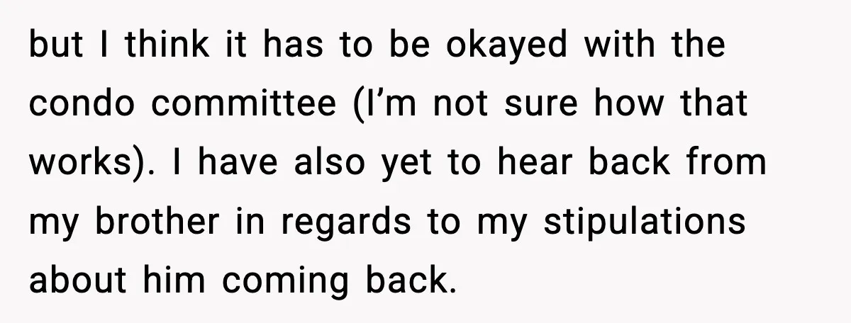 Brother Gets Kicked Out After Letting His Pregnant Sister-in-Law Shovel Snow but I think it has to be okayed with the condo committee (I’m not sure how that works). I have also yet to hear back from my brother in regards...