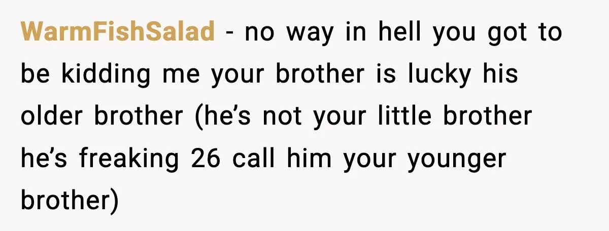 Brother Gets Kicked Out After Letting His Pregnant Sister-in-Law Shovel Snow WarmFishSalad - no way in hell you got to be kidding me your brother is lucky his older brother (he’s not your little brother he’s freaking 26 call him your...