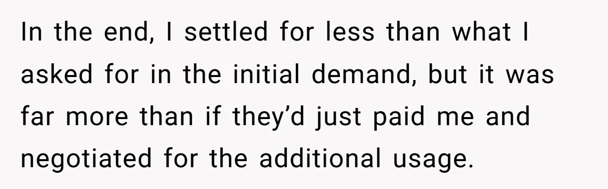 In the end, I settled for less than what I asked for in the initial demand, but it was far more than if they’d just paid me and negotiated for...