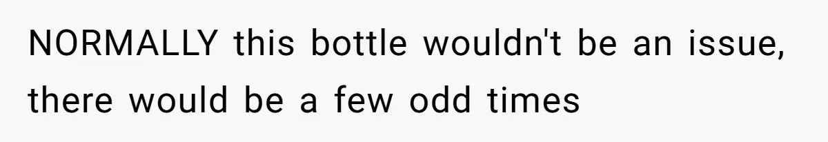 Airport Guard Tries To “Confiscate” Woman’s Empty Bottle For Himself, She Outsmarts Him And Leaves Him Fuming NORMALLY this bottle wouldn't be an issue, there would be a few odd times