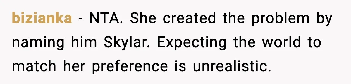 bizianka - NTA. She created the problem by naming him Skylar. Expecting the world to match her preference is unrealistic.