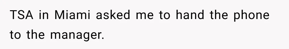 Airport Guard Tries To “Confiscate” Woman’s Empty Bottle For Himself, She Outsmarts Him And Leaves Him Fuming TSA in Miami asked me to hand the phone to the manager.