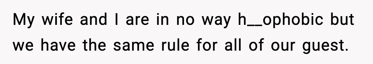 Parents Kick Daughter’s Lesbian Friend Out After ‘Kissing’ Incident My wife and I are in no way h__ophobic but we have the same rule for all of our guest.