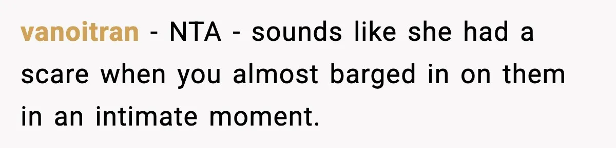 Parents Kick Daughter’s Lesbian Friend Out After ‘Kissing’ Incident vanoitran − NTA - sounds like she had a scare when you almost barged in on them in an intimate moment.