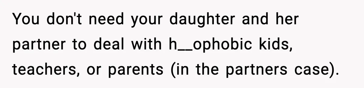 Parents Kick Daughter’s Lesbian Friend Out After ‘Kissing’ Incident You don't need your daughter and her partner to deal with h__ophobic kids, teachers, or parents (in the partners case).