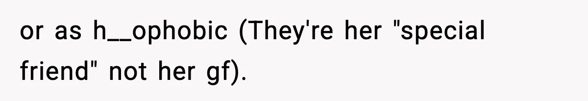 Parents Kick Daughter’s Lesbian Friend Out After ‘Kissing’ Incident or as h__ophobic (They're her "special friend" not her gf).