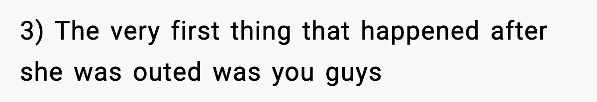 Parents Kick Daughter’s Lesbian Friend Out After ‘Kissing’ Incident 3) The very first thing that happened after she was outed was you guys