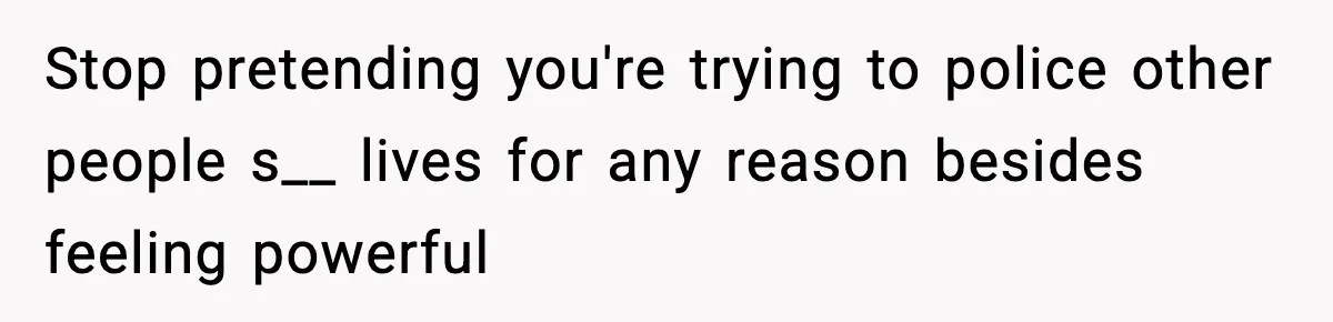 Parents Kick Daughter’s Lesbian Friend Out After ‘Kissing’ Incident Stop pretending you're trying to police other people s__ lives for any reason besides feeling powerful