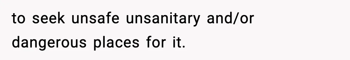 Parents Kick Daughter’s Lesbian Friend Out After ‘Kissing’ Incident to seek unsafe unsanitary and/or dangerous places for it.