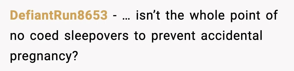 Parents Kick Daughter’s Lesbian Friend Out After ‘Kissing’ Incident DefiantRun8653 − … isn’t the whole point of no coed sleepovers to prevent accidental pregnancy?