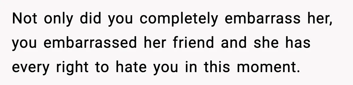 Parents Kick Daughter’s Lesbian Friend Out After ‘Kissing’ Incident Not only did you completely embarrass her, you embarrassed her friend and she has every right to hate you in this moment.