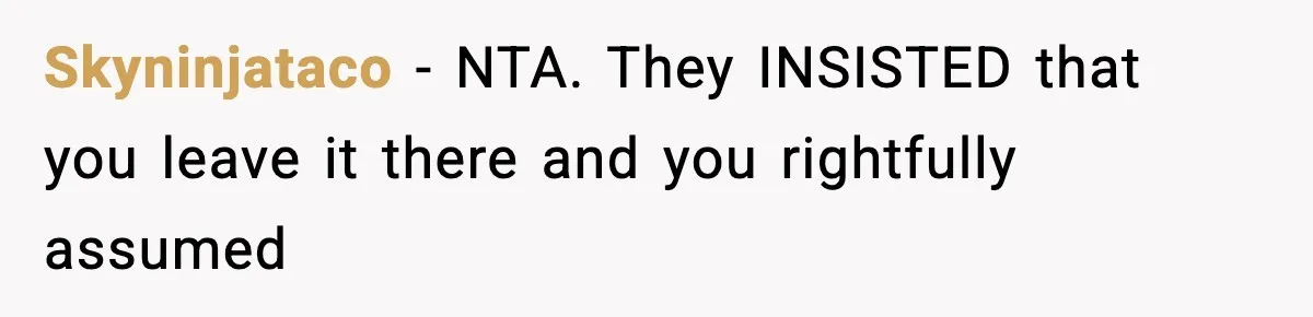 Skyninjataco − NTA. They INSISTED that you leave it there and you rightfully assumed
