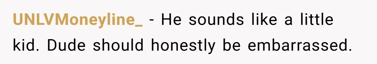 UNLVMoneyline_ − He sounds like a little kid. Dude should honestly be embarrassed.