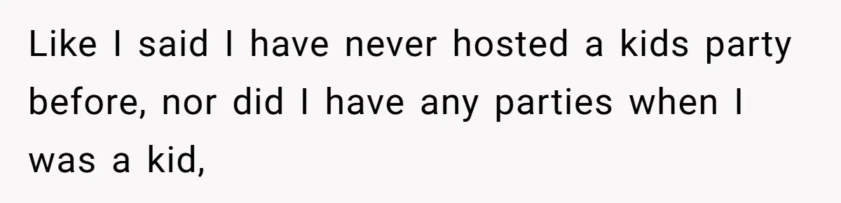 Like I said I have never hosted a kids party before, nor did I have any parties when I was a kid,