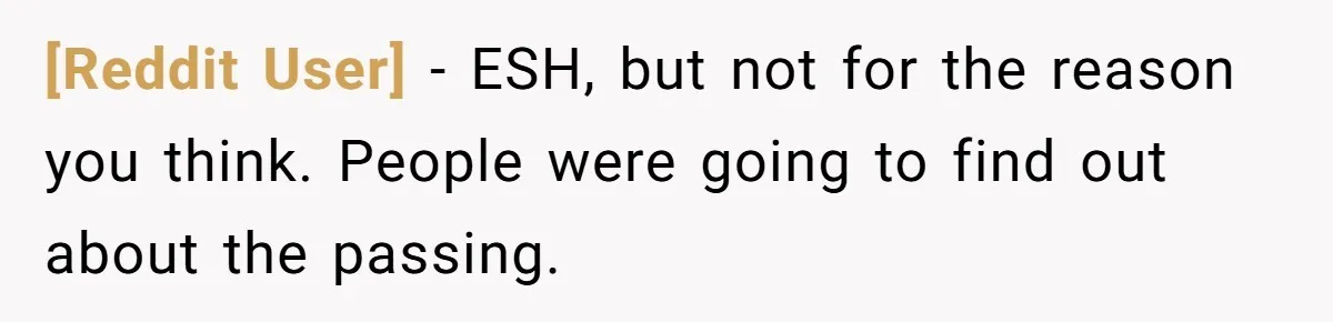 [Reddit User] − ESH, but not for the reason you think. People were going to find out about the passing.